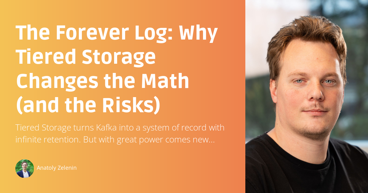 Math Forever The Forever Log: Why Tiered Storage Changes the Math (and the Risks ...